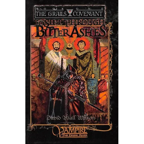 To Sift Through Bitter Ashes: Book 1 of the Grails Covenant Trilogy