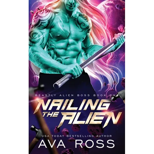 Nailing the Alien: A Sci-fi Alien Romance