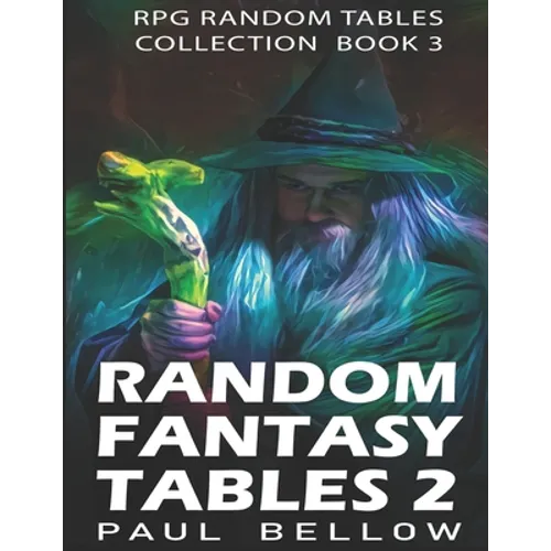 Random Fantasy Tables 2: Fantasy Role-Playing Ideas for Game Masters D100