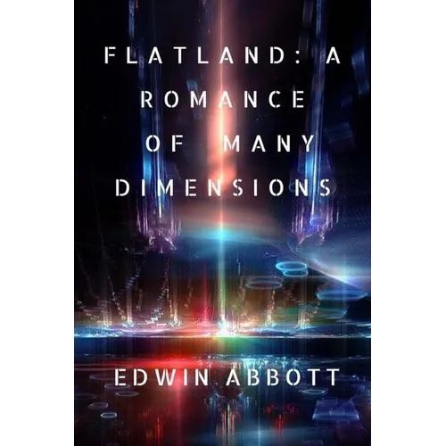 Flatland: A Romance of Many Dimensions