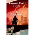 Heroes Fall: a novella