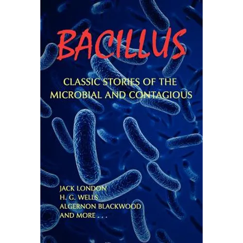 Bacillus: Classic Stories of the Microbial and Contagious