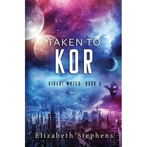 Taken to Kor: A Space Pirate Romance (Xiveri Mates Book 5)