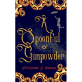 A Spoonful of Gunpowder