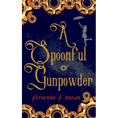 A Spoonful of Gunpowder