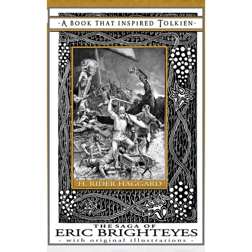 The Saga of Eric Brighteyes - A Book That Inspired Tolkien: With Original Illustrations