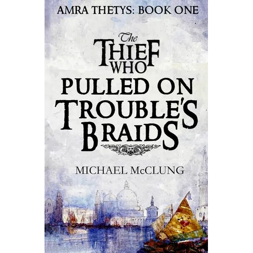 The Thief Who Pulled on Trouble's Braids