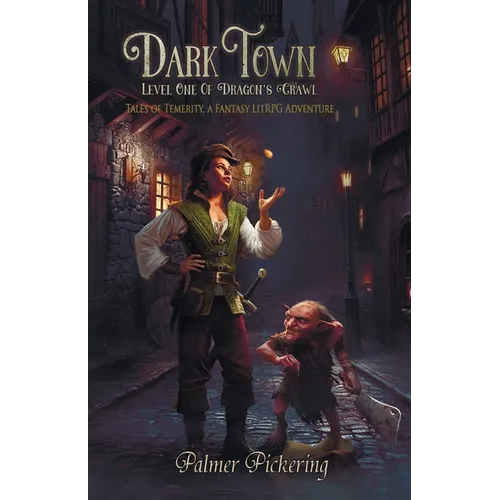 Dark Town, A Fantasy LitRPG Adventure: Level One of Dragon's Crawl
