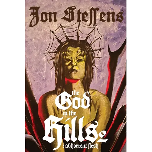 The God in the Hills 2: Abhorrent Flesh: Abh