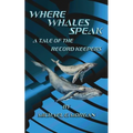 Where Whales Speak, A Tale of the Record Keepers