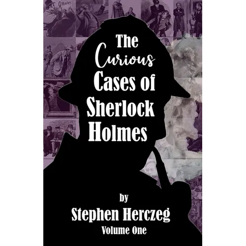 The Curious Cases of Sherlock Holmes - Volume One