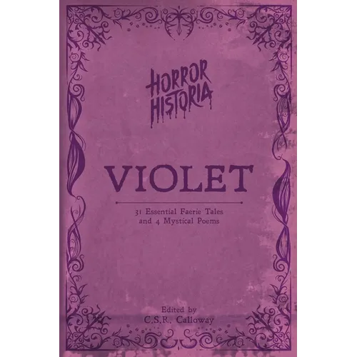 Horror Historia Violet: 31 Essential Faerie Tales and 4 Mystical Poems