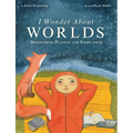 I Wonder about Worlds: Discovering Planets and Exoplanets