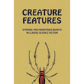 Creature Features: Strange and Monstrous Beasts in Classic Science Fiction