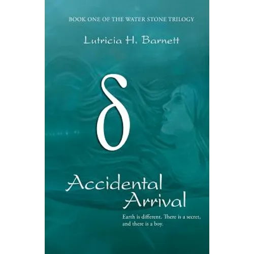 Accidental Arrival: Book One Of The Water Stone Trilogy