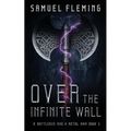 Over the Infinite Wall: A Modern Sword and Sorcery Serial