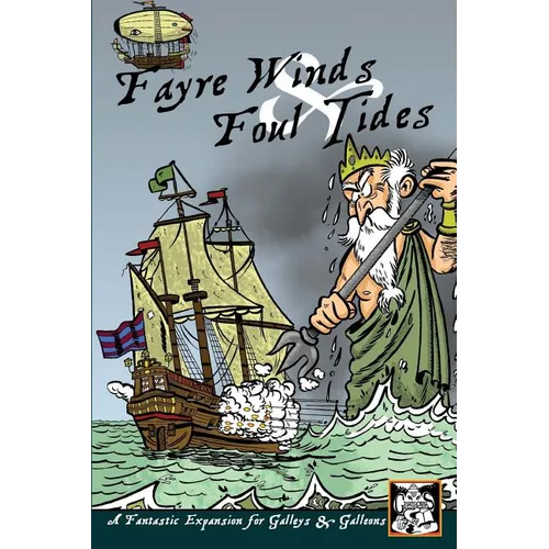 Fayre Winds & Foul Tides: A Fantastic Expansion for Galleys & Galleons
