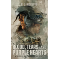 Blood, Tears, and Purple Hearts: A Novel of War, Disability and PTSD