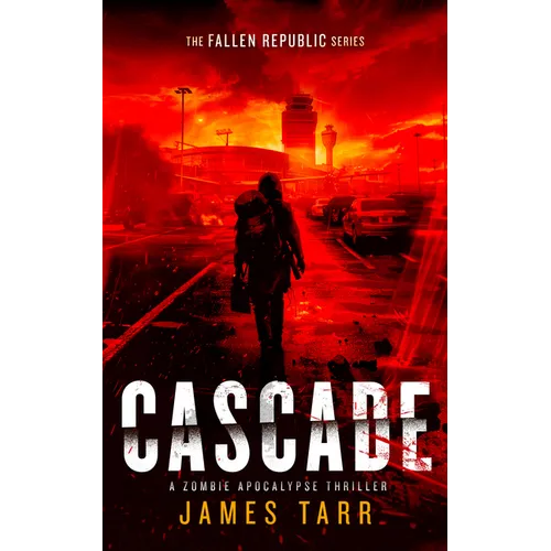 Cascade: A Zombie Apocalypse Thriller