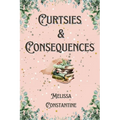 Curtsies & Consequences