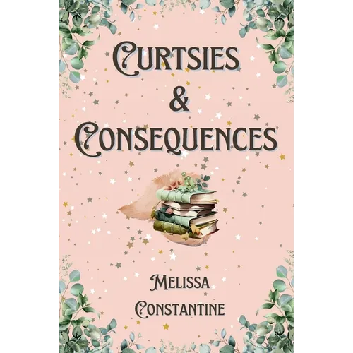 Curtsies & Consequences