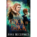 Brick by Brick: A Fast-Paced Action-Packed Urban Fantasy Novel