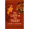 The Lady Or The Tiger(Illustrated)
