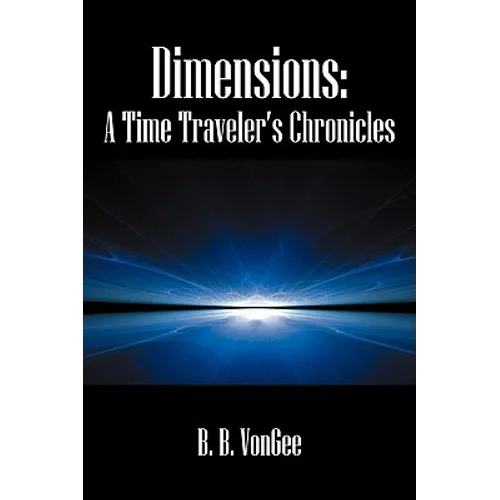 Dimensions: A Time Traveler's Chronicles