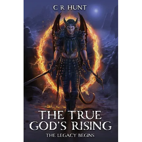 The True God's Rising: The Legacy Begins Book One