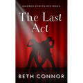 The Last Act: Kindred Spirits Mysteries