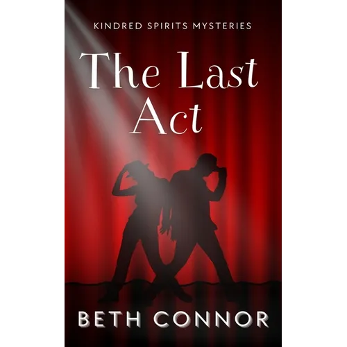 The Last Act: Kindred Spirits Mysteries