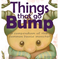 Things That Go Bump: A Compendium of the Common House Monster
