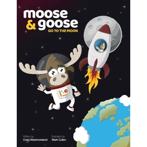 Moose & Goose go to the Moon