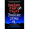 Fractured Fairy Tales of the Twilight Zone: Volume One