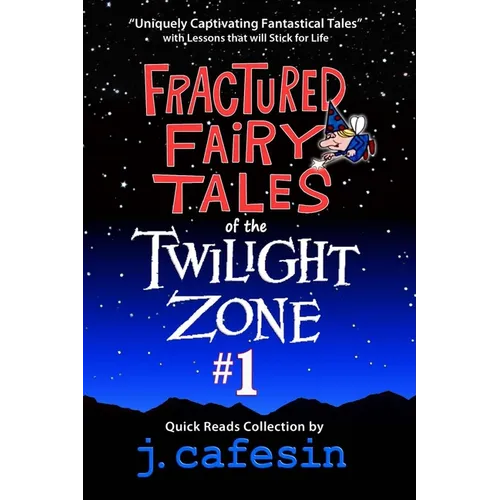 Fractured Fairy Tales of the Twilight Zone: Volume One