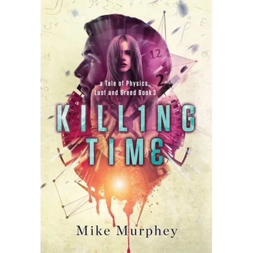Killing Time... Physics, Lust and Greed Series Book 3