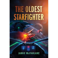 The Oldest Starfighter: A Military Sci-Fi Series