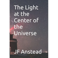 The Light at the Center of the Universe