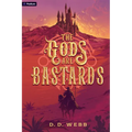 The Gods Are Bastards: A High Fantasy Western