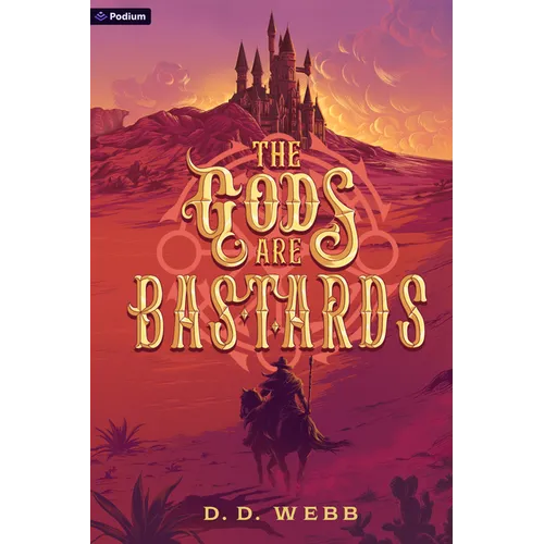 The Gods Are Bastards: A High Fantasy Western