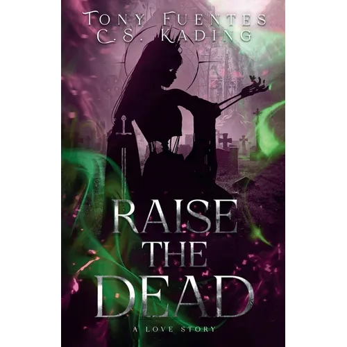 Raise the Dead: A Love Story