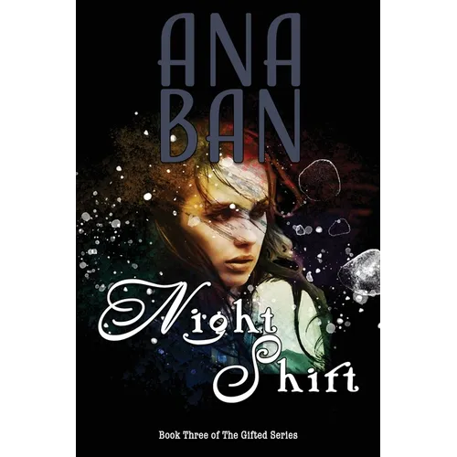 Night Shift: Book Three of The Gifted Series