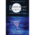 Somewhat Mystical: A Story of Fantasy and Magic