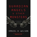 Guardian Angels and Other Monsters