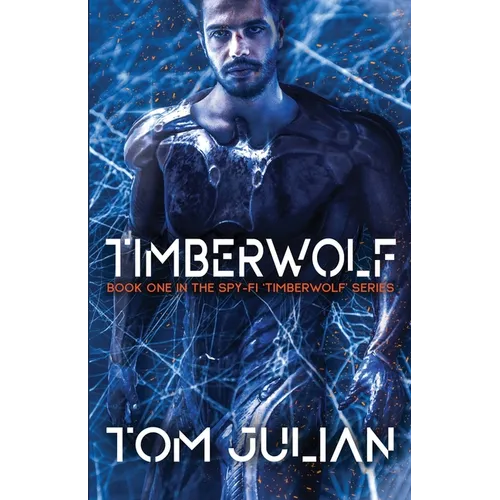 Timberwolf: Book One in the Spy-fi 'Timberwolf' Series