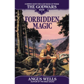 Forbidden Magic: The Godwars Book 1