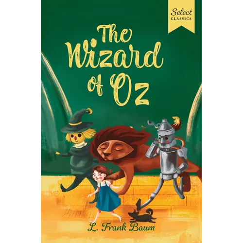 Select Classics: The Wizard of Oz: (Original, Unabridged Children's Classic with French Flaps)