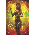 Strength of Will: Arcana Book Three