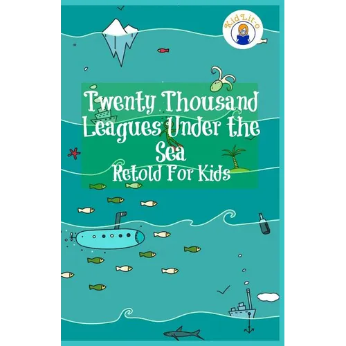 Twenty Thousand Leagues Under the Sea Retold For Kids (Beginner Reader Classics)
