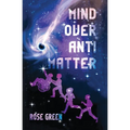 Mind Over Antimatter
